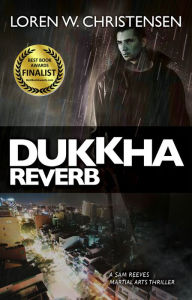 Title: Dukkha Reverb: A Sam Reeves Martial Arts Thriller, Author: Loren W. Christensen