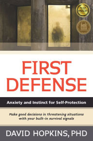 Title: First Defense: Anxiety and Instinct for Self Protection, Author: David Hopkins Ph.D