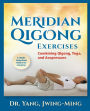 Meridian Qigong Exercises: Combining Qigong, Yoga, & Acupressure