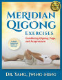 Meridian Qigong Exercises: Combining Qigong, Yoga, & Acupressure