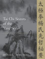 Tai Chi Secrets of the Yang Style: Chinese Classics, Translations, Commentary