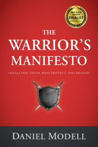 Title: The Warrior's Manifesto: Ideals for Those Who Protect and Defend, Author: Daniel Modell
