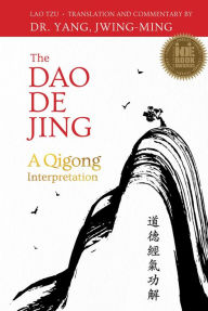 The Dao De Jing: A Qigong Interpretation