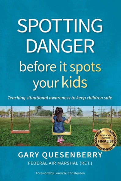 Spotting Danger Before It Spots Your KIDS: Teaching Situational Awareness To Keep Children Safe