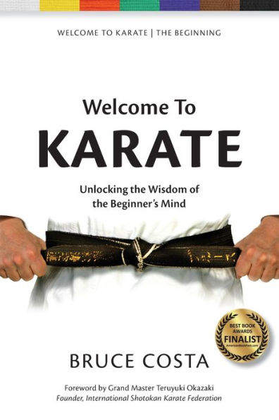 Welcome To Karate: Unlocking the Wisdom of the Beginner's Mind