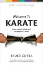 Welcome To Karate: Unlocking the Wisdom of the Beginner's Mind