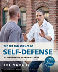 Title: The Art and Science of Self Defense: A Comprehensive Instructional Guide, Author: Joe Varady