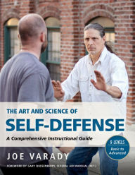 Title: The Art and Science of Self Defense: A Comprehensive Instructional Guide, Author: Joe Varady