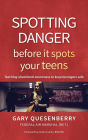 Spotting Danger Before It Spots Your TEENS: Teaching Situational Awareness To Keep Teenagers Safe