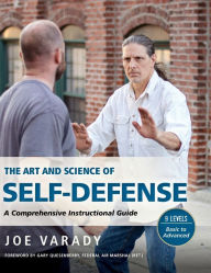 Title: The Art and Science of Self Defense: A Comprehensive Instructional Guide, Author: Joe Varady