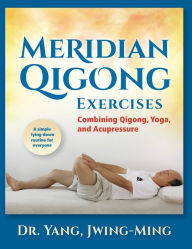 Pdf text books download Meridian Qigong Exercises: Combining Qigong, Yoga, & Acupressure PDB DJVU iBook