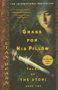 Title: Grass for His Pillow: Tales of Otori, Book Two, Author: Lian Hearn
