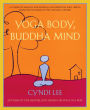 Yoga Body, Buddha Mind: A Complete Manual for Physical and Spiritual Well-Being from the Founder of the Om Yoga Center