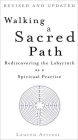 Walking a Sacred Path: Rediscovering the Labyrinth as a Spiritual Practice