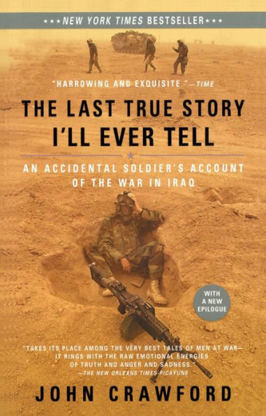 The Last True Story I'll Ever Tell: An Accidental Soldier's Account of the War in Iraq