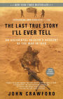 The Last True Story I'll Ever Tell: An Accidental Soldier's Account of the War in Iraq