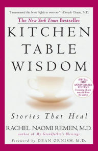 Title: Kitchen Table Wisdom: Stories that Heal, 10th Anniversary Edition, Author: Rachel Naomi Remen