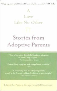 Title: A Love Like No Other: Stories from Adoptive Parents, Author: Pamela Kruger