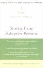 A Love Like No Other: Stories from Adoptive Parents