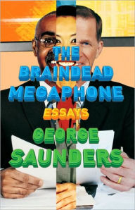 Title: The Braindead Megaphone, Author: George Saunders