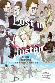 Title: Lost in Austen: Create Your Own Jane Austen Adventure, Author: Emma Campbell Webster