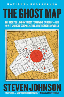 Title: The Ghost Map: The Story of London's Most Terrifying Epidemic--and How It Changed Science, Cities, and the Modern World, Author: Steven Johnson