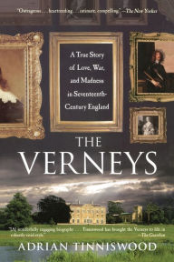 Title: The Verneys: A True Story of Love, War, and Madness in Seventeenth-Century England, Author: Adrian Tinniswood