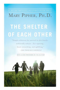 Title: The Shelter of Each Other, Author: Mary Pipher PhD