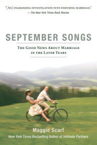 Title: September Songs: The Good News About Marriage in the Later Years, Author: Maggie Scarf