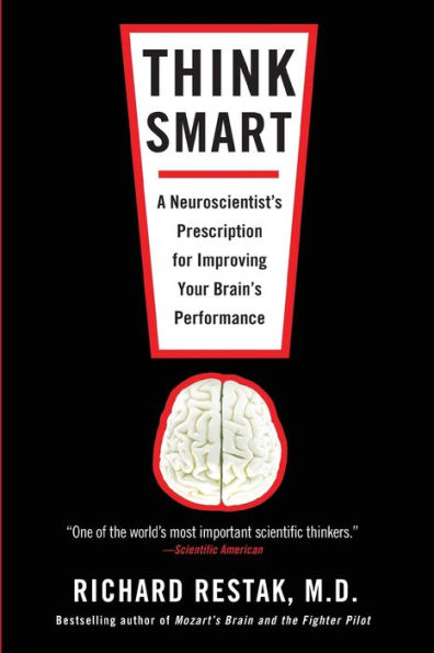 Think Smart: A Neuroscientist's Prescription for Improving Your Brain's Performance