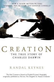 Title: Creation: The True Story of Charles Darwin, Author: Randal Keynes