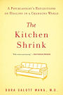 The Kitchen Shrink: A Psychiatrist's Reflections on Healing in a Changing World