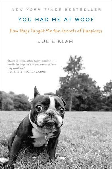 You Had Me at Woof: How Dogs Taught the Secrets of Happiness