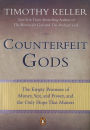 Counterfeit Gods: The Empty Promises of Money, Sex, and Power, and the Only Hope that Matters