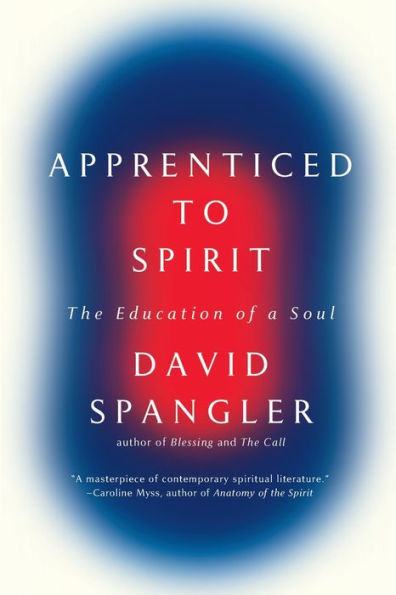 Apprenticed To Spirit: The Education of a Soul