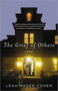 Title: The Grief of Others, Author: Leah Hager Cohen