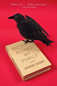 Title: Fiction Ruined My Family, Author: Jeanne Darst