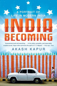 Title: India Becoming: A Portrait of Life in Modern India, Author: Akash Kapur