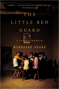 Title: The Little Red Guard: A Family Memoir, Author: Wenguang Huang