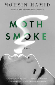 Title: Moth Smoke, Author: Mohsin Hamid
