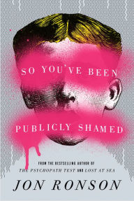 Free downloadable ebooks for nook color So You've Been Publicly Shamed 9781594634017 by Jon Ronson MOBI RTF FB2