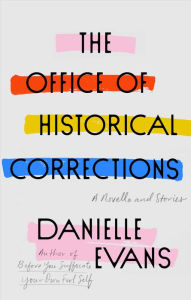 Free books to download on kindle The Office of Historical Corrections: A Novella and Stories English version by Danielle Evans 9781594487330 CHM FB2 PDB