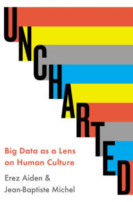 Title: Uncharted: Big Data as a Lens on Human Culture, Author: Erez Aiden