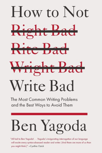 How to Not Write Bad: the Most Common Writing Problems and Best Ways Avoid Them