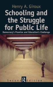 Title: Schooling and the Struggle for Public Life / Edition 2, Author: Henry A. Giroux