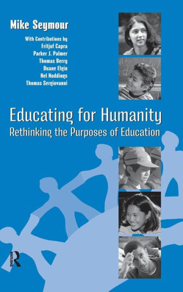 Educating for Humanity: Rethinking the Purposes of Education / Edition 1