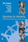 Educating for Humanity: Rethinking the Purposes of Education / Edition 1