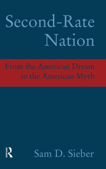 Second-Rate Nation: From the American Dream to the American Myth / Edition 1