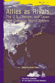 Title: Allies As Rivals: The U.S., Europe and Japan in a Changing World-system / Edition 1, Author: Faruk Tabak