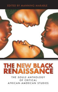 Title: New Black Renaissance: The Souls Anthology of Critical African-American Studies, Author: Manning Marable